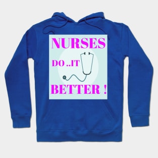 Nurses do it better ! Hoodie